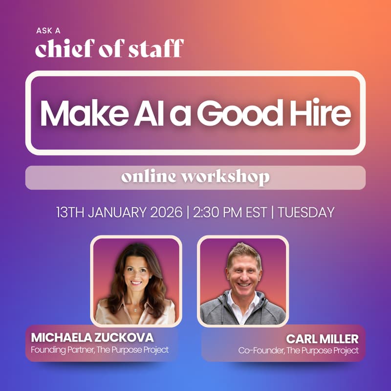 Cover Image for Ask a Chief of Staff: Make AI a Good Hire: A Chief of Staff Workshop on Purpose-Driven Transformation