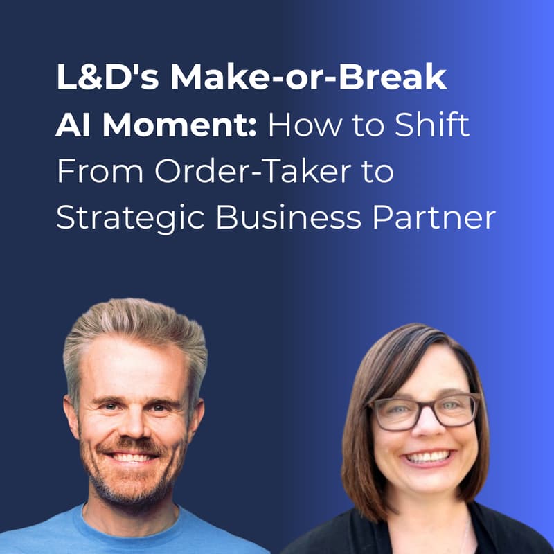 Cover Image for L&D's Make-or-Break AI Moment: How To Shift From Order-Taker to Strategic Business Partner