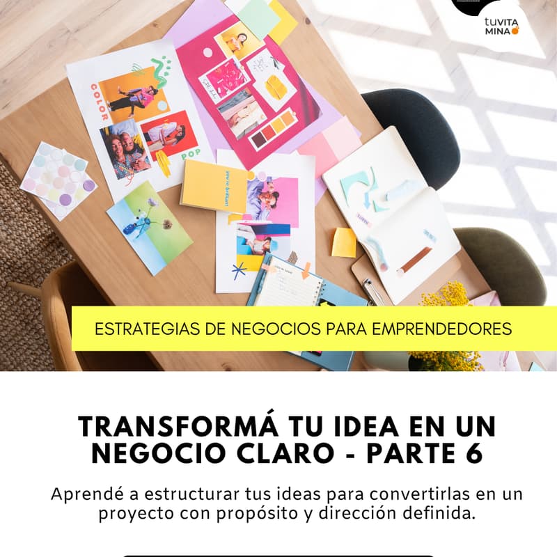 Foto de portada de Transformá tu idea en un negocio claro. Parte 6 x Jimena Caballero
