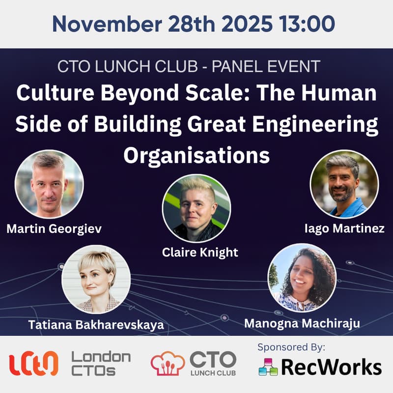 Cover Image for London CTOs Lunch Club – Panel Event – Culture Beyond Scale: The Human Side of Building Great Engineering Organisations