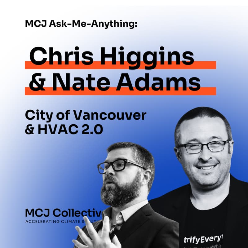 Cover Image for MCJ AMA: Chris Higgins (City of Vancouver) & Nate Adams (HVAC 2.0, Nate the House Whisperer)