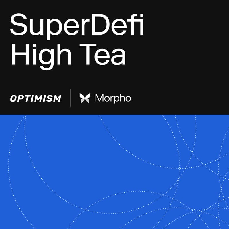 Cover Image for SuperDeFi High Tea by OP x Morpho