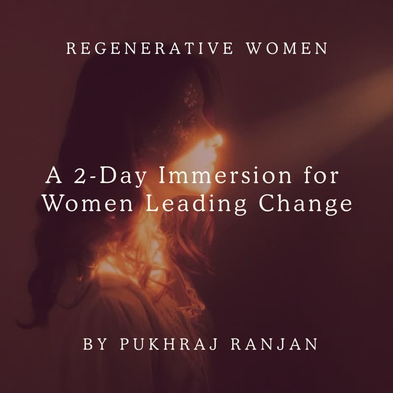 Cover Image for From Depletion to Regenerative Leadership: A 2-Day Immersion for Women Leading Change