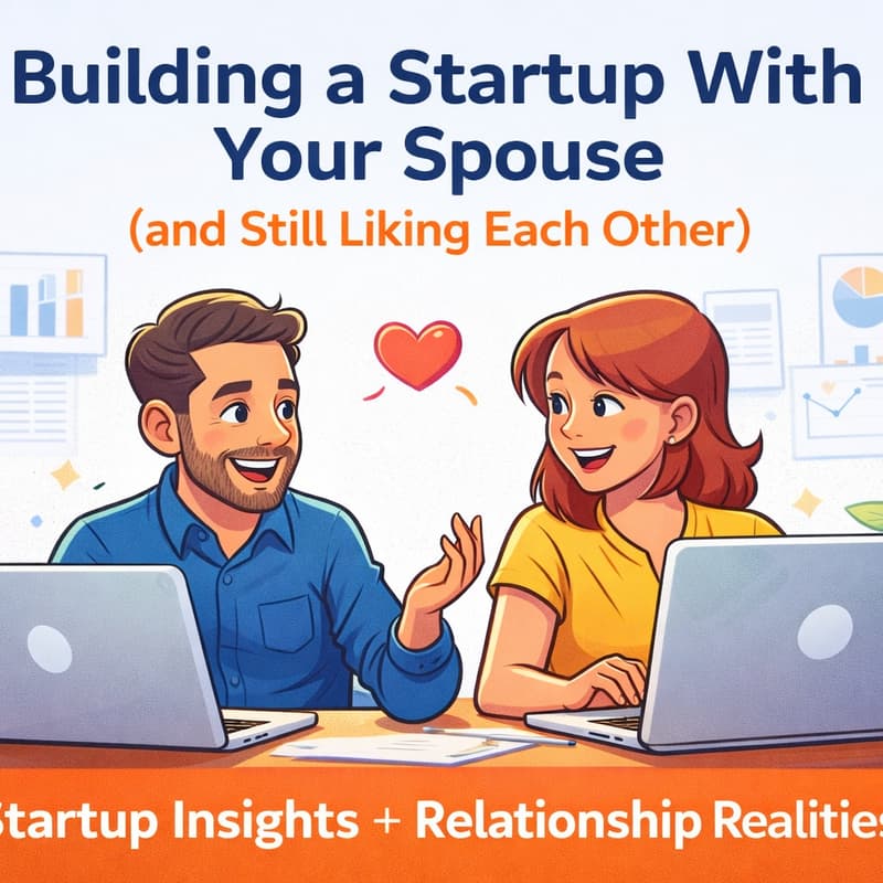 Cover Image for Building a Startup With Your Spouse (and Still Liking Each Other)