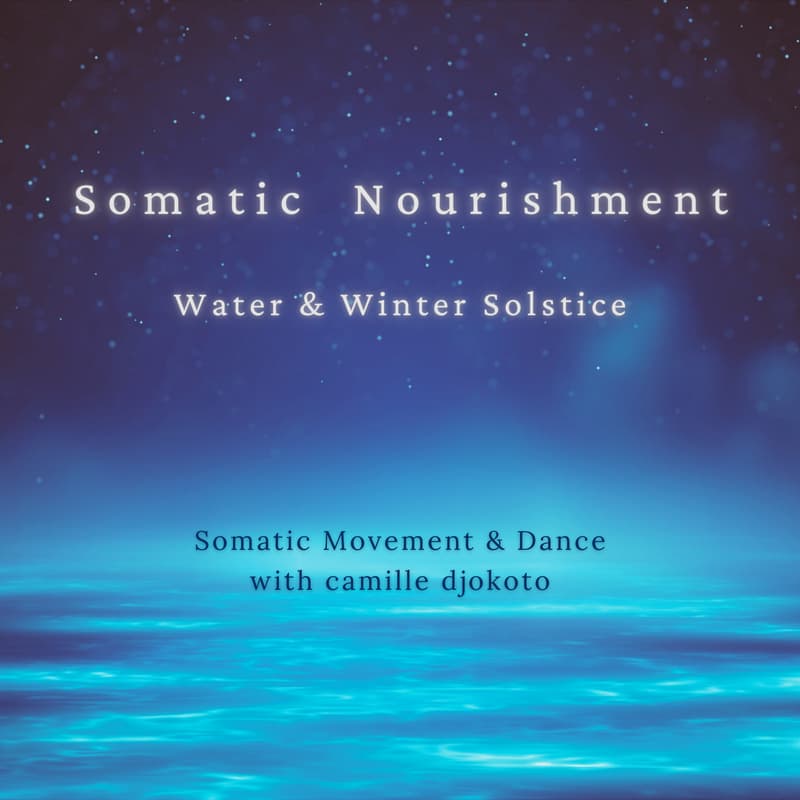 Cover Image for Somatic Nourishment ~ Water & Winter Solstice