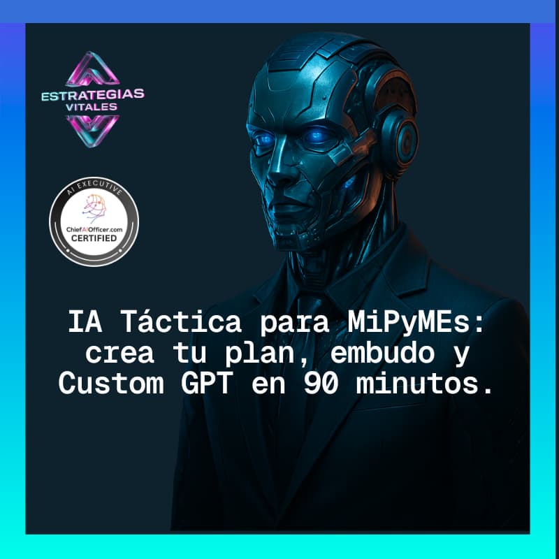 Cover Image for IA Táctica para MiPyMEs: crea tu plan IA, tu embudo y tu Custom GPT en solo 90 minutos