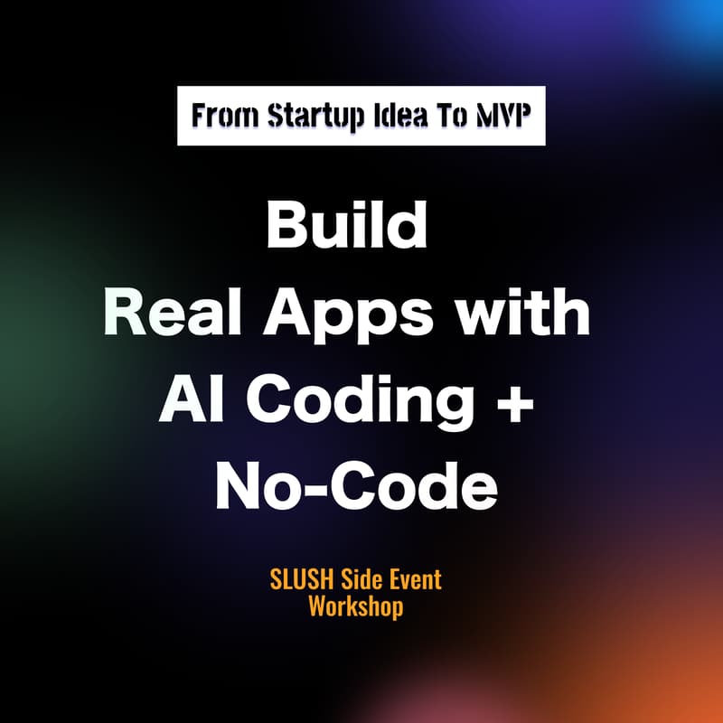 Cover Image for From Startup Idea to MVP: Build Real Apps with AI Coding + No-Code (Workshop)
