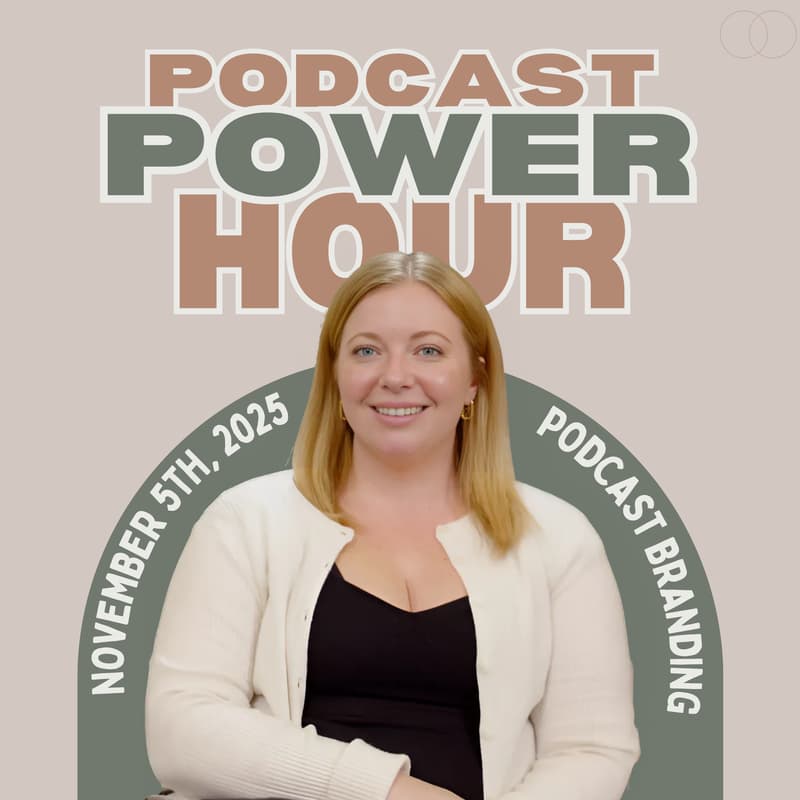 Cover Image for PODCAST POWER HOUR: Foundations of Podcast Branding