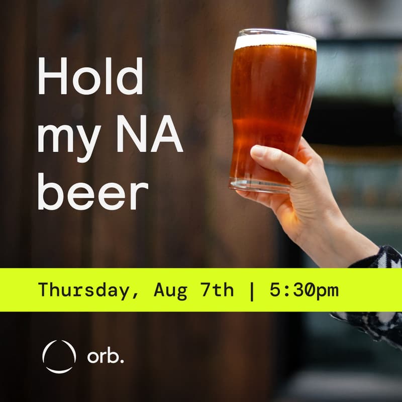 Cover Image for Hold my NA beer - An Orb happy hour