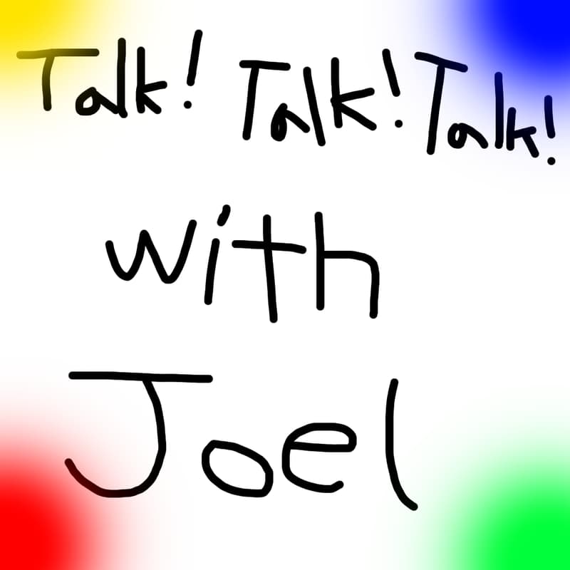 Cover Image for Talk! Talk! Talk! with Joel