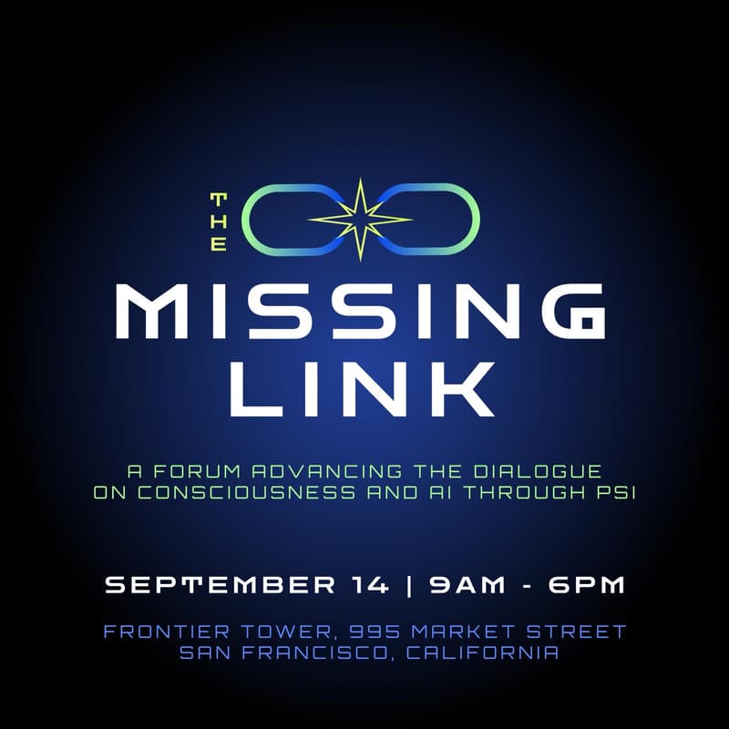 Cover Image for The Missing Link A Forum Advancing the Dialogue on Consciousness and AI through Psi