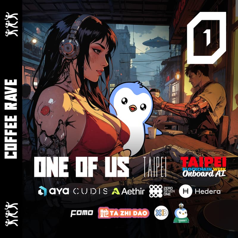 Cover Image for ONE OF US Coffee Rave with Pudgy Taiwan // Aya, Cudis, Aethir, Hedera, 071Labs, Ta Zhi DAO, Xue DAO & FOMO Magazine