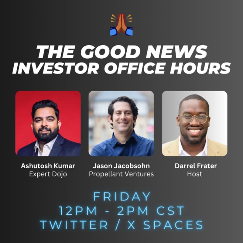 Cover Image for The Good News - Investor Office Hours w/ Expert Dojo & Propellant Ventures