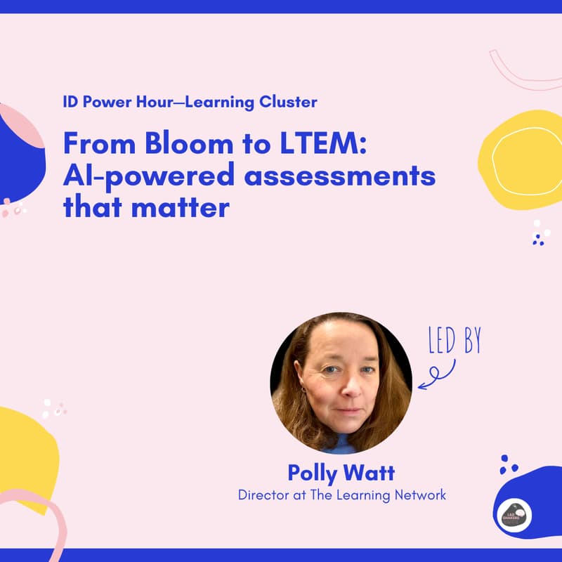 Cover Image for ID Power Hour | From Bloom to LTEM: AI-Powered Assessments That Matter