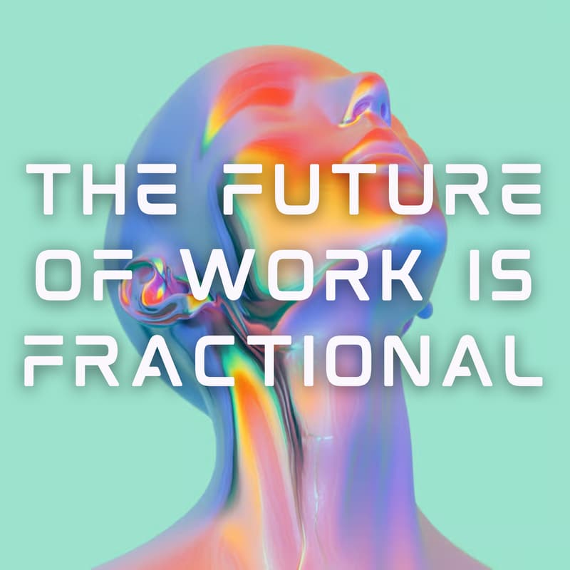 Cover Image for The Future of Work Is Fractional