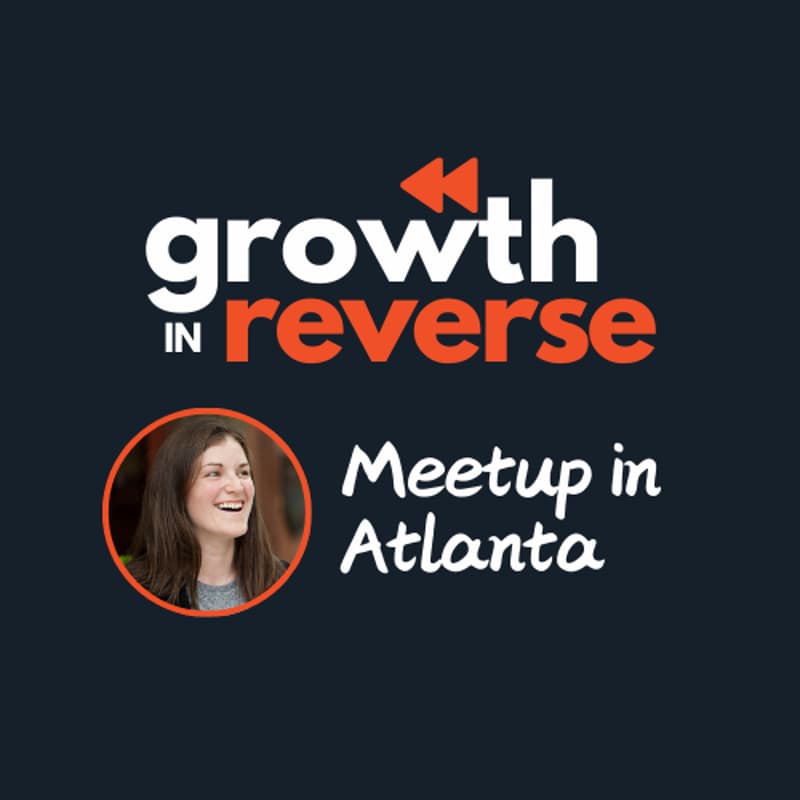 Cover Image for Growth In Reverse Meetup: Atlanta Edition