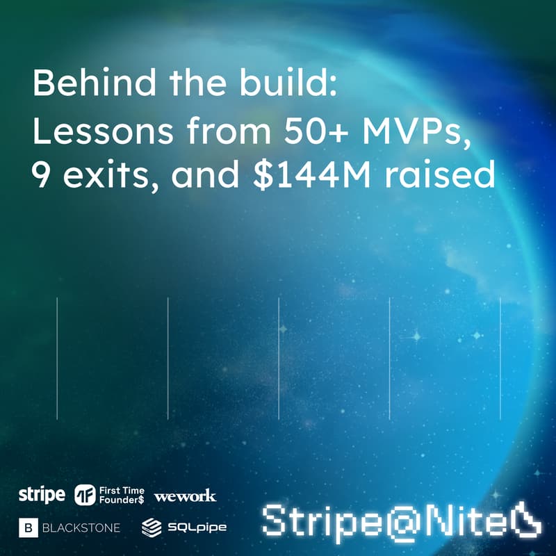 Cover Image for Stripe@Night: Behind the Build: Lessons from 50+ MVPs, 9 exits, and $144M raised