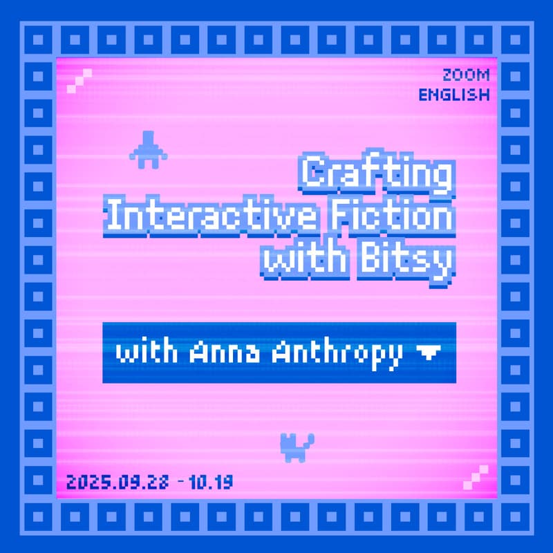 Cover Image for Anna Anthropy: Crafting Interactive Fiction with Bitsy | 4-week Game Design Workshop
