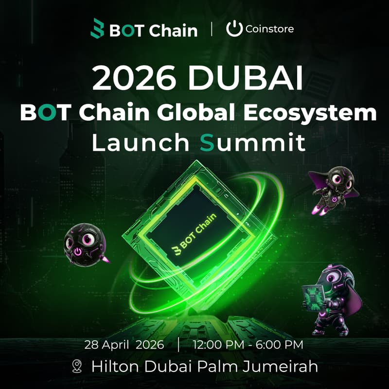 Cover Image for Coinstore x BOT Chain Global Ecosystem Launch Summit 2026 – Dubai