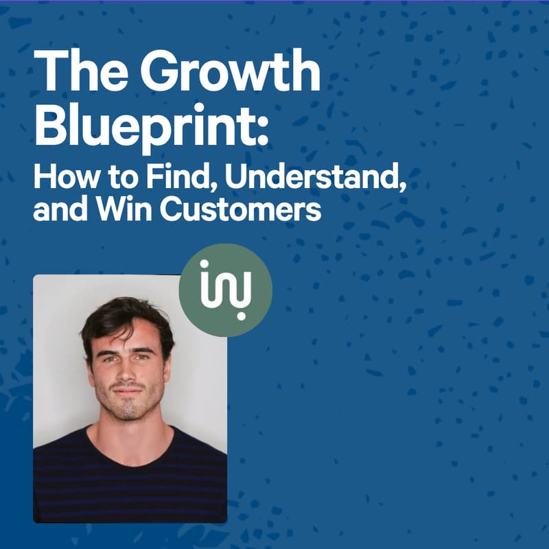 Cover Image for The Growth Blueprint: How to Find, Understand, and Win Customers