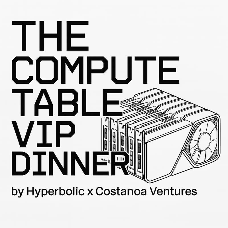 Cover Image for The Compute Table - VIP Dinner for AI Founders - Hyperbolic x Costanoa