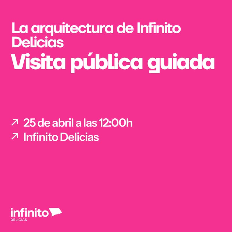 Cover Image for La arquitectura de Infinito Delicias: Visita pública guiada