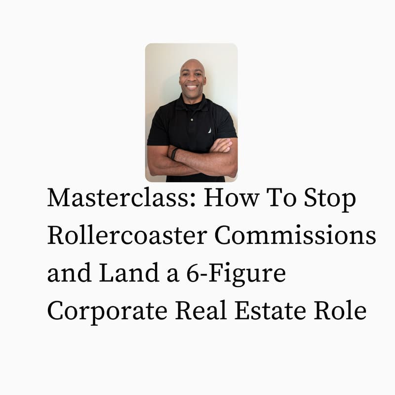 Cover Image for How To Stop Rollercoaster Commissions and Land a 6-Figure Corporate Real Estate Role
