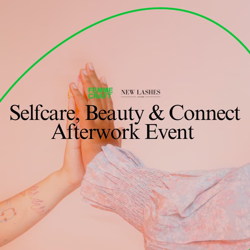 Titelbild für Selfcare, Beauty & Connect Afterwork Event by New Lashes &Femme Craft