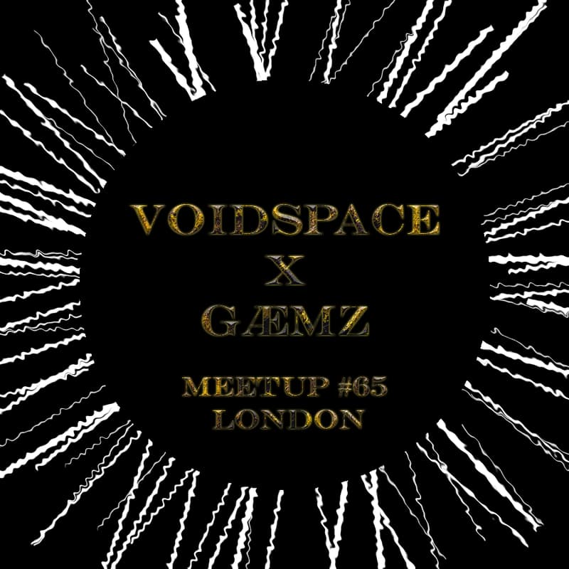 Cover Image for Voidspace X Gæmz Meetup #65 (London)