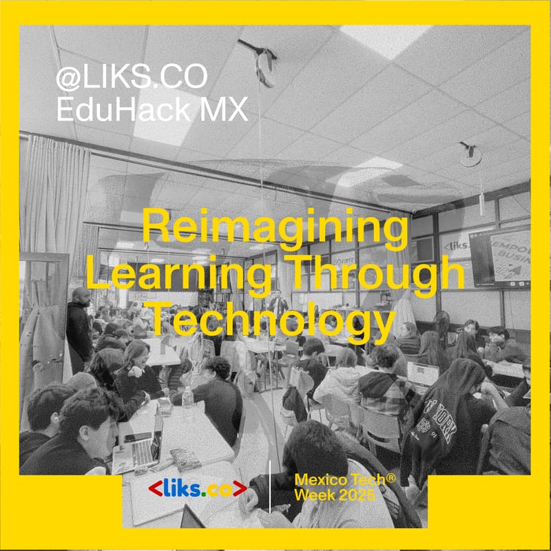 Cover Image for @LIKS.CO EduHackathon MX: Reimagining Learning Through Technology