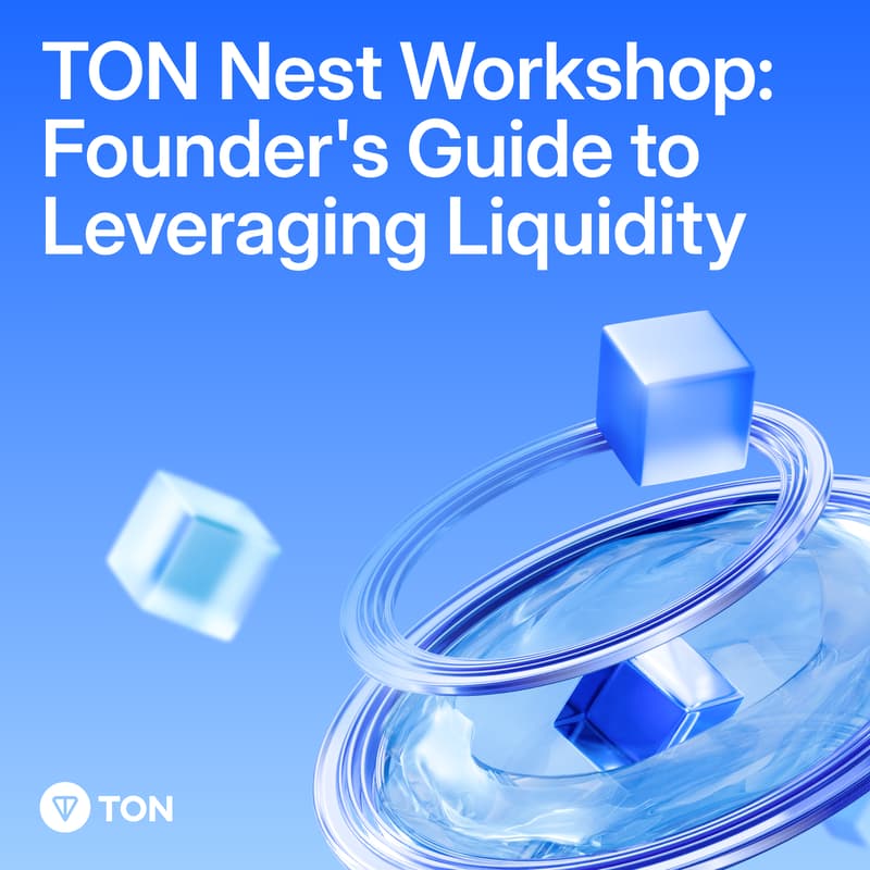 Cover Image for TON Nest Workshop: Founder's Guide to Leveraging Liquidity