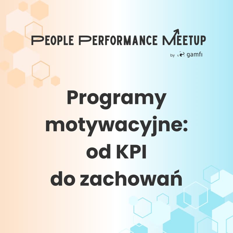 Cover Image for People Performance Meetup #3: Programy motywacyjne, czyli od KPI do zachowań
