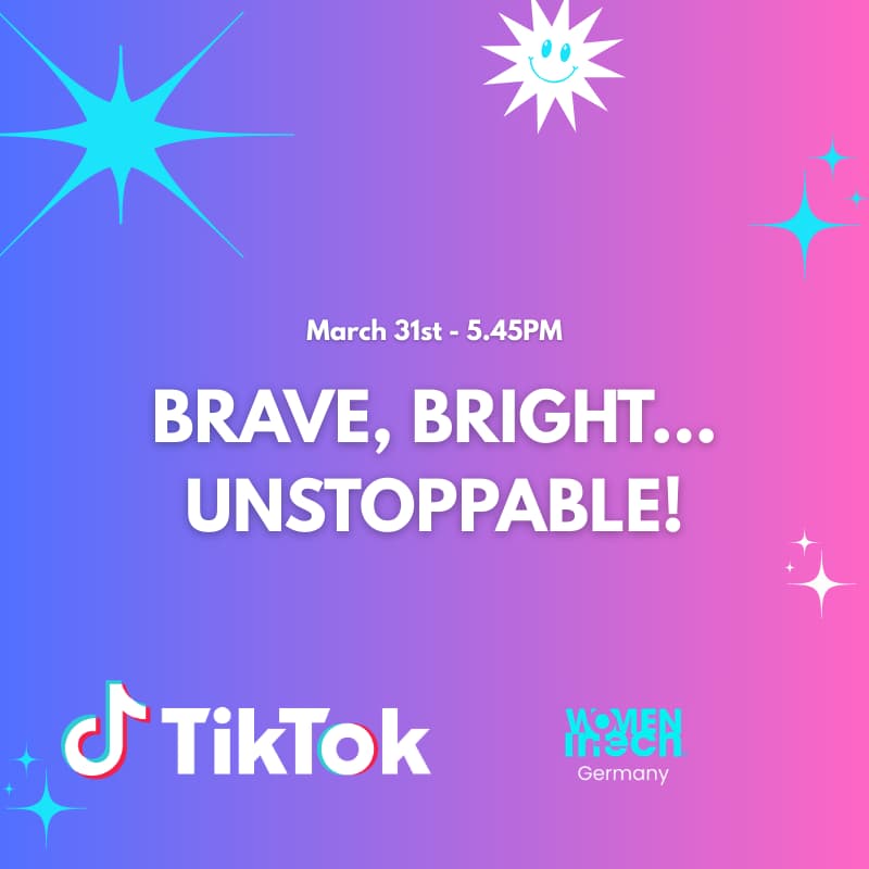 Cover Image for Brave, Bright, Unstoppable @TikTok x Women in Tech Germany