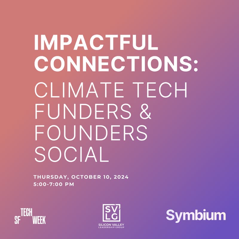Cover Image for Impactful Connections: Climate Tech Funders & Founders Social, hosted by Symbium and Silicon Valley Leadership Group for #SFTechWeek