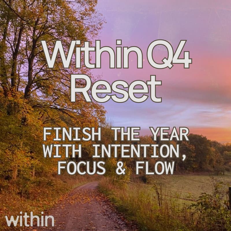 Cover Image for Q4 Reset: End the Year with Intention, Focus & Flow
