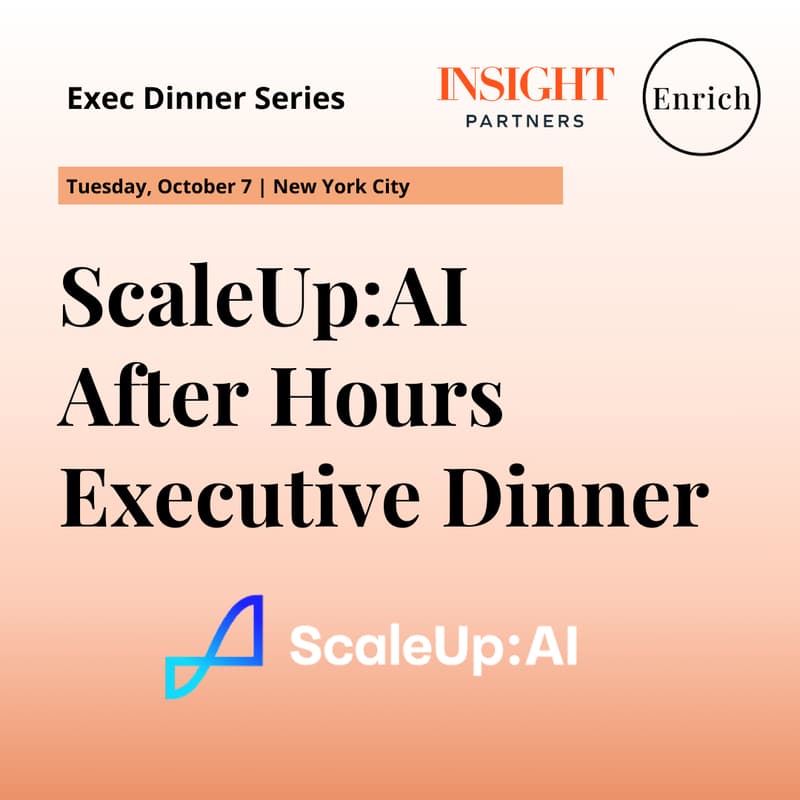 Cover Image for ScaleUp:AI After Hours Executive Dinner with Enrich & Insight Partners