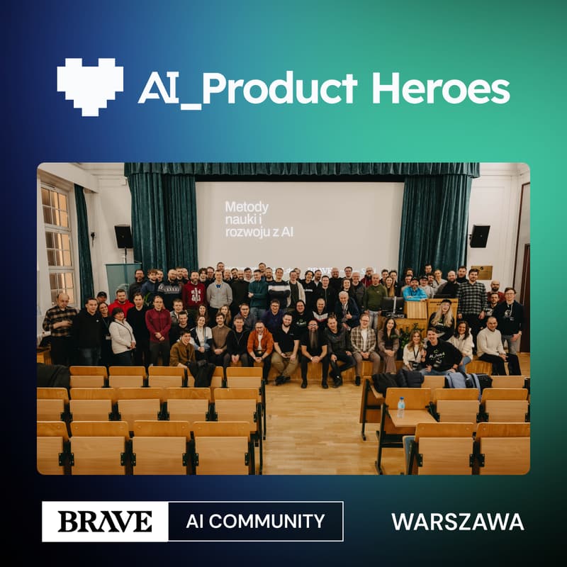 Cover Image for AI w produkcie - Od pomysłu do MVP w weekend | BRAVE AI COMMUNITY WARSZAWA #2