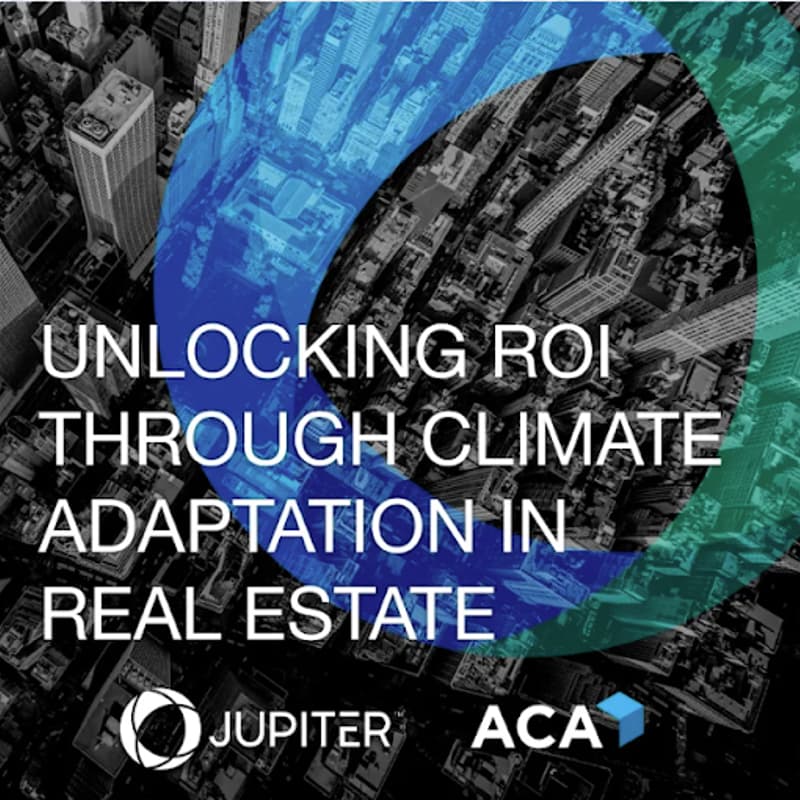 Cover Image for ACA Group x Jupiter Intelligence: Unlocking ROI Through Climate Adaptation in Real Estate
