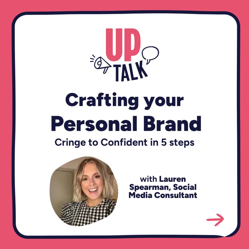 Cover Image for Up Talk: Crafting your personal brand: from cringey to confident in 5 steps with Lauren Spearman