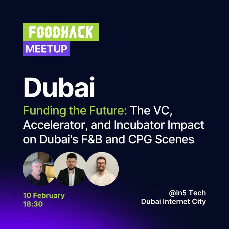 Cover Image for FoodHack Dubai: Funding the Future: The VC, Accelerator, and Incubator Impact on Dubai's F&B and CPG Scenes