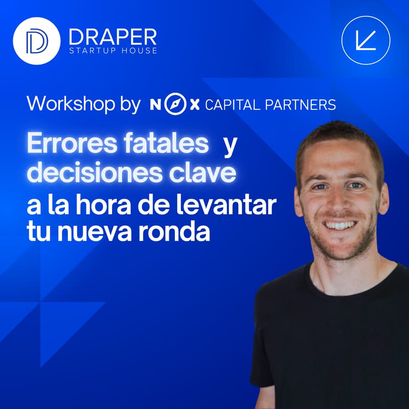 Foto de portada de Errores fatales y decisiones clave a la hora de levantar tu nueva ronda - Workshop by Nox @ Draper House Americas