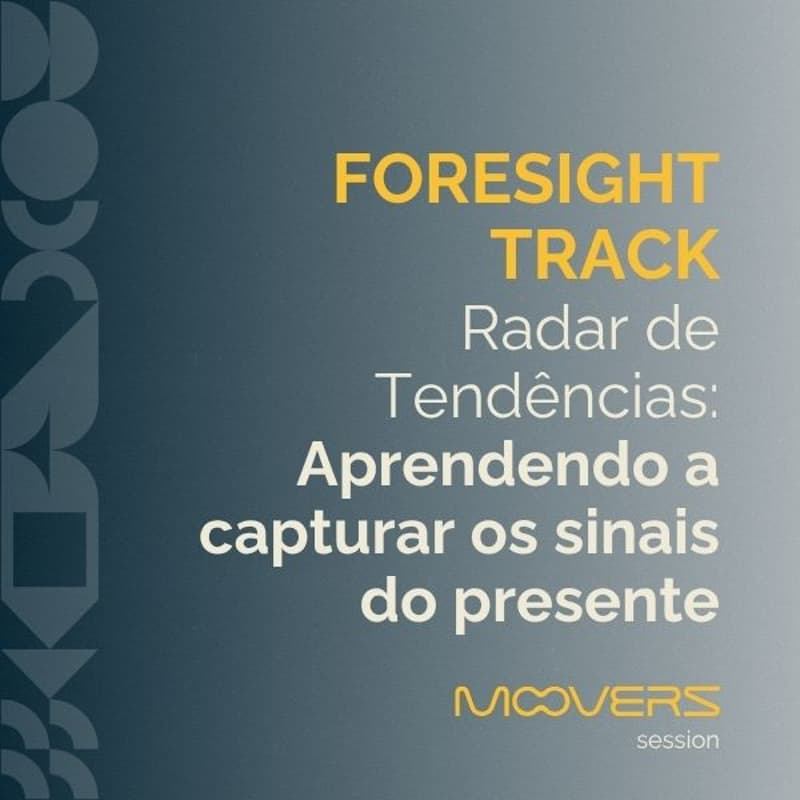 Cover Image for Foresight Track - Radar de Tendências: Aprendendo a capturar os sinais do presente