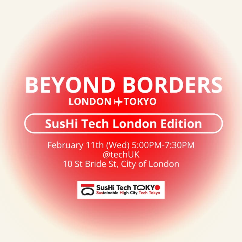 Cover Image for Beyond Borders: London to Tokyo -SusHi Tech London Edition-