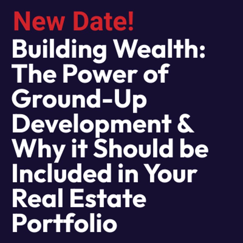 Cover Image for Building Wealth: The Power of Ground-Up Development & Why it Should be Included in Your Real Estate Portfolio