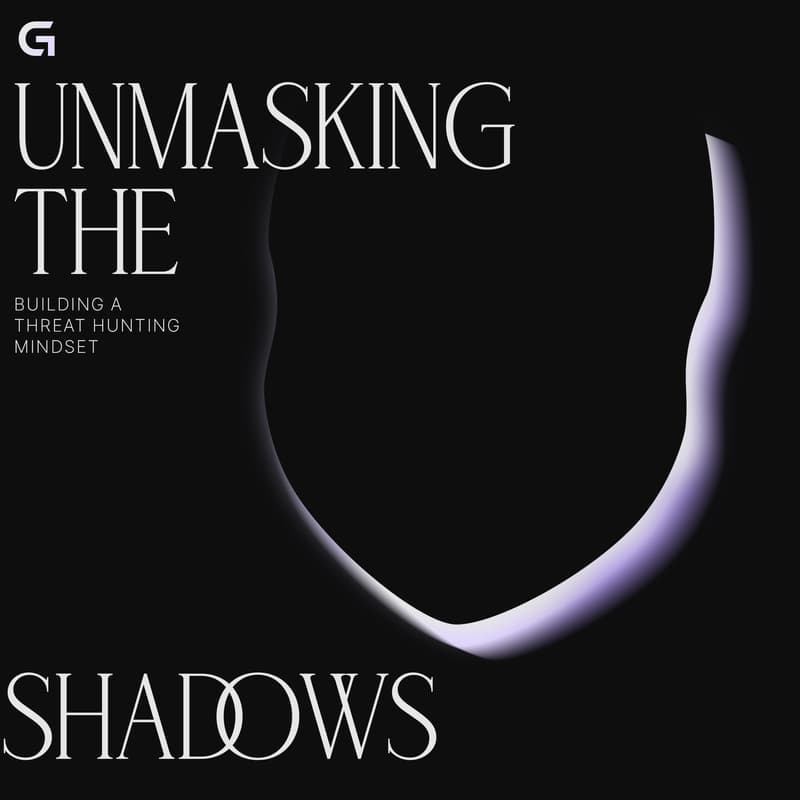Cover Image for Unmasking the Shadows — Building a Threat Hunting Mindset