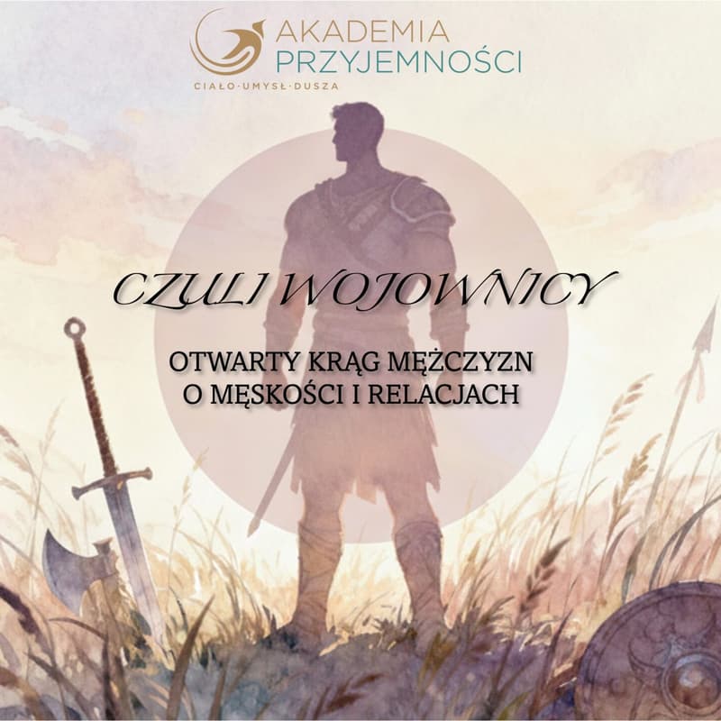 Cover Image for Czuli Wojownicy – otwarty krąg mężczyzn o relacjach