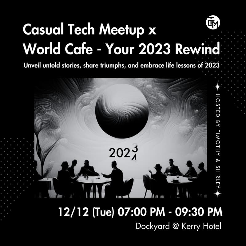 Cover Image for Casual Tech Meetup x World Cafe - Your 2023 Rewind