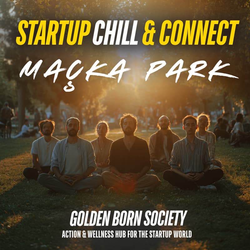 Cover Image for Startup Chill & Connect by Golden Born Society | Maçka Park