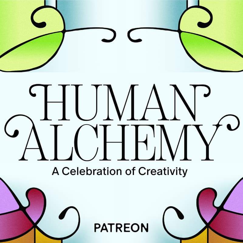 Cover Image for Patreon Presents: Human Alchemy, A Celebration of Creativity