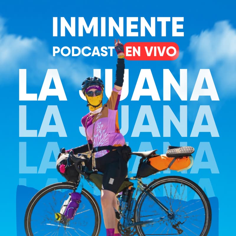 Cover Image for Inminente Podcast con La Juana